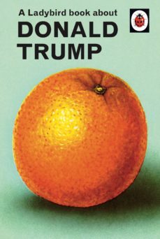 a ladybird book about donald trump (ebook)-jason hazeley-joel morris-9781405944342