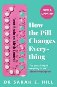how the pill changes everything-sarah e hill-9781409178842