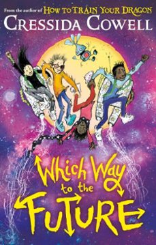 which way to the future-cressida cowell-9781444979442