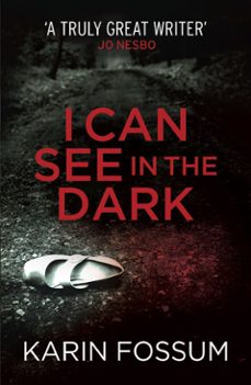 i can see in the dark-karin fossum-9781448104642