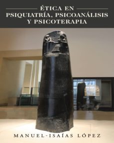 etica en psiquiatria, psicoanalisis y psicoterapia (ebook)-manuel isaias lopez-9781463347642