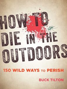 how to die in the outdoors (ebook)-buck tilton-9781493027842