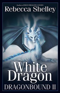 dragonbound ii: white dragon (ebook)-rebecca shelley-rebecca lyn shelley-9781507037942