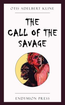 the call of the savage (ebook)-otis adelbert kline-9781531298142
