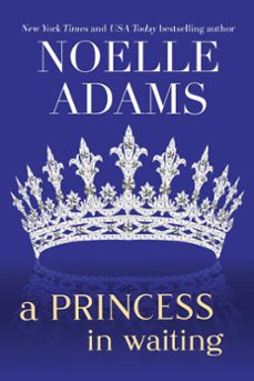 a princess in waiting-noelle adams-9781540145642