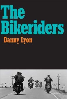 danny lyon: the bikeriders-danny lyon-9781597112642