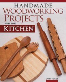 handmade woodworking projects for the kitchen (ebook)-larry okrend-9781607658542