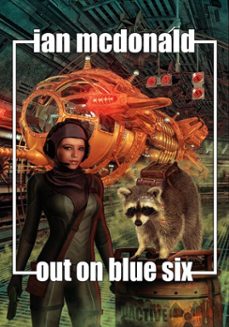 out on blue six (ebook)-ian mcdonald-9781625674142