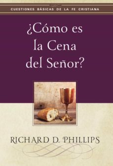 ¿cómo es la cena del señor? (ebook)-richard d. phillips-9781629461342