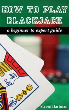 blackjack: how to play blackjack: a beginner to expert guide (ebook)-steven hartman-9781641868242