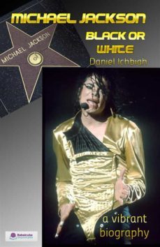 michael jackson, black or white ? (ebook)-daniel ichbiah-9781667432342