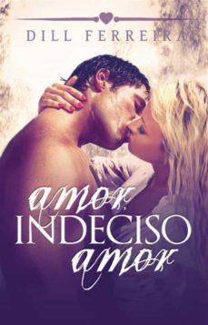 amor, indeciso amor (ebook)-9781667433042