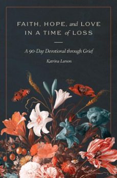 faith, hope, and love in a time of loss (ebook)-katrina larson-9781683598442