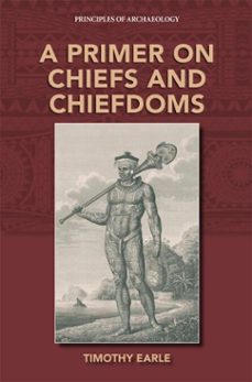 a primer on chiefs and chiefdoms (ebook)-timothy earle-9781734281842