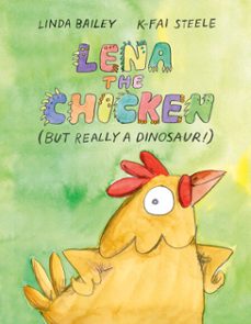 lena the chicken (but really a dinosaur!) (ebook)-linda bailey-9781774880142