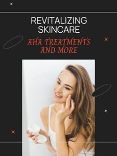 revitalizing skincare (ebook)-scarlett j. huntington-9781776837342