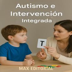 autismo e intervencion integrada (ebook)-max editorial-9781779746542
