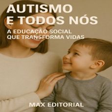 autismo e todos nos: a educaço social que transforma vidas (ebook)-max editorial-9781779747242