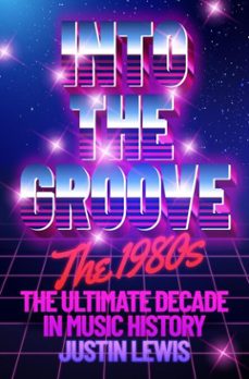 into the groove-justin lewis-9781783969142
