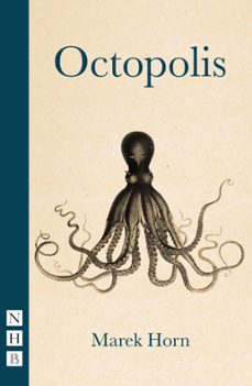 octopolis (nhb modern plays) (ebook)-marek horn-9781788507042