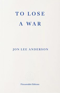 to lose a war (ebook)-jon lee anderson-9781804272442