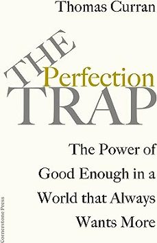the perfection trap : the power of good enough in a world that always wants more-9781847943842
