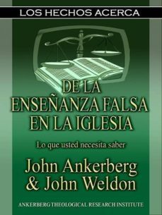 los hechos acerca de la enseñanza falsa en la iglesia (ebook)-john ankerberg-9781937136642