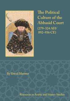 the political culture of the abbasid court, 279-324 a.h. (ebook)-david marmer-9781957454542
