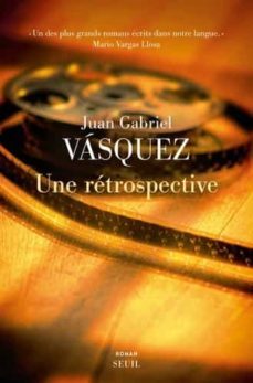 une retrospective-juan gabriel vasquez-9782021495942