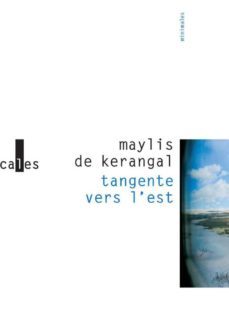 tangente vers l est (prix landerneau 2012)-maylis de kerangal-9782070136742