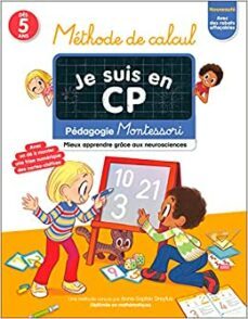 je suis en cp : methode de calcul : pedagogie montessori, mieux apprendre grace aux neurosciences-anne sophie dreyfus-9782080287342
