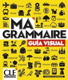 ma grammaire. guia visual. version española. niveaux a1 / b2-charlotte defrance-9782090398342