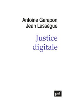 justice digitale : revolution graphique et rupture anthropologique (ebook)-antoine garapon-jean lassegue-9782130807742
