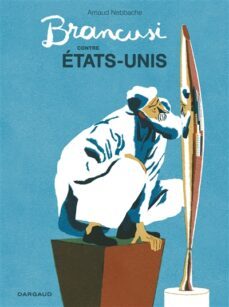 brancusi contre etats-unis-arnaud nebbache-9782205202342