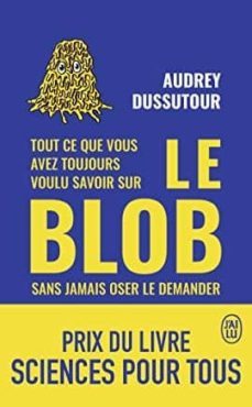 tout ce que vous avez toujours voulu savoir sur le blob sans jamais oser le demander-audrey dussutour-9782290167342
