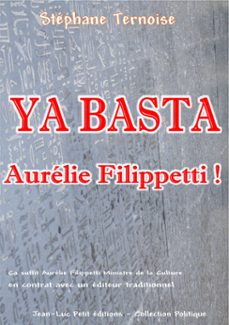 ya basta aurelie filippetti ! (ebook)-stéphane ternoise-9782365413442