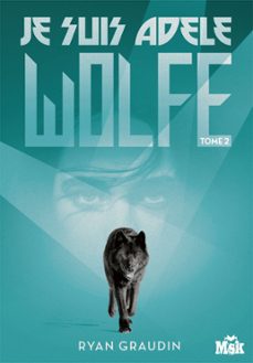 je suis adele wolfe tome 2 (ebook)-ryan graudin-9782702440742