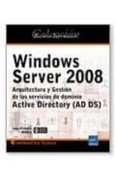 windows server 2008: arquitectura y gestion de los servicios de d ominio: active diretory (ad ds)-jean francois aprea-9782746056442