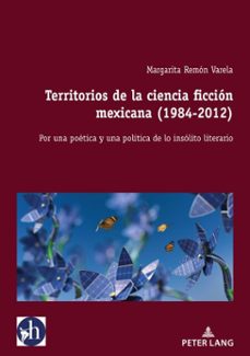 territorios de la ciencia ficcion mexicana (1984-2012) (ebook)-margarita remón-raillard-9782875746542
