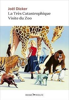 la très catastrophique visite du zoo-joel dicker-9782889730742