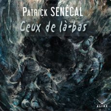 ceux de la-bas (audiolibro)-patrick senecal-9782898353642