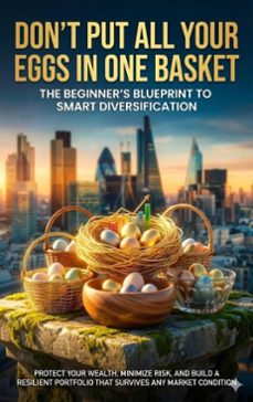 don't put all your eggs in one basket: the beginner's blueprint to smart diversification (ebook)-felix clarke-9783565136742