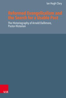 reformed evangelicalism and the search for a usable past (ebook)-ian hugh clary-9783647567242