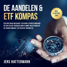 de aandelen &amp; etf kompas: een gids naar welvaart, een hoog levensstandaard en een veilige pensioen door slimme investering op de aandelenmarkt en passieve inkomsten  inclusief startersgids (audiolibro)-jens hattermann-9783757631642