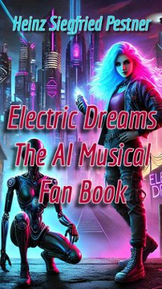 electric dreams - the a.i. musical (ebook)-heinz siegfried pestner-9783819743542