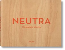 neutra: complete works-9783836512442