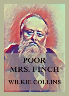 poor mrs. finch (ebook)-wilkie collins-9783849658342