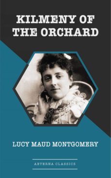 kilmeny of the orchard [aeterna classics] (ebook)-lucy maud montgomery-9783963762642