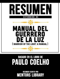resumen extendido de manual del guerrero de la luz (warrior of the light: a manual) - basado en el libro de paulo coelho (ebook)-paulo coelho-9783966106542
