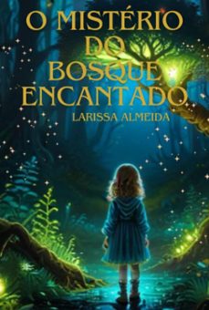 o misterio do bosque encantado (ebook)-larissa almeida-9784537787542